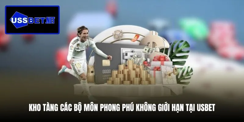kho-tang-cac-bo-mon-phong-phu-khong-gioi-han-tai-usbet (1)