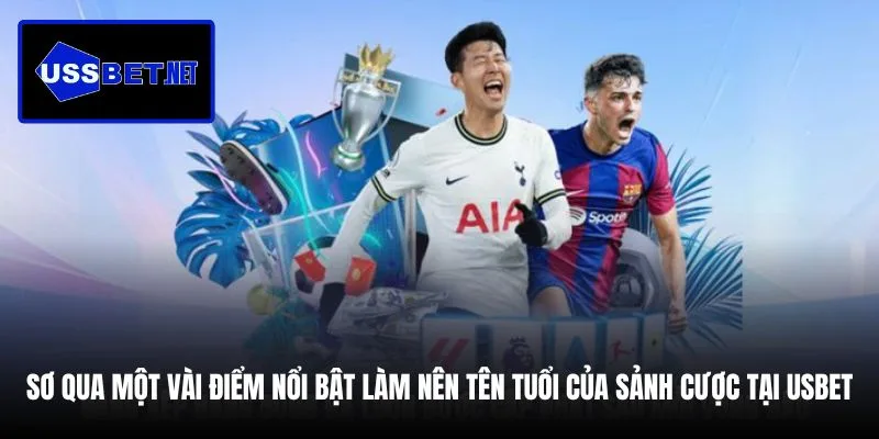 so-qua-mot-vai-diem-noi-bat-lam-nen-ten-tuoi-cua-sanh-cuoc-tai-usbet (1)